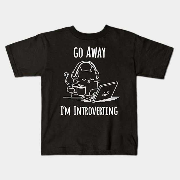 Go Away I'm Introverting Funny Cat Kids T-Shirt by AbundanceSeed